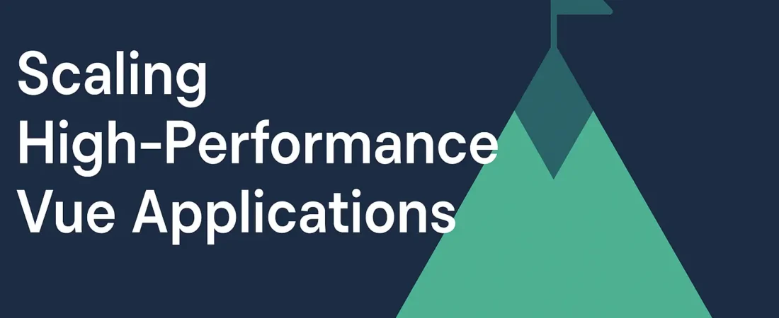Scaling High-Performance Vue Applications