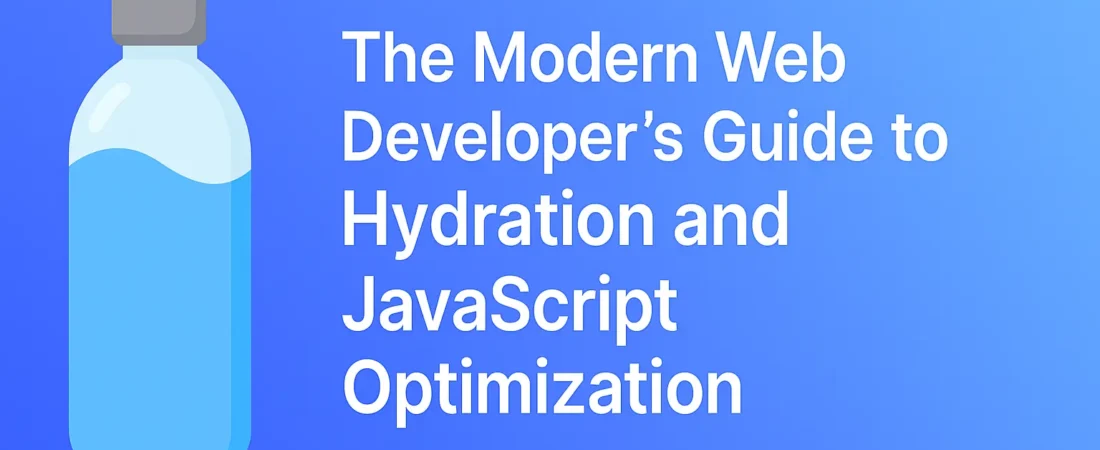 The Modern Web Developer’s Guide to Hydration and JavaScript Optimization